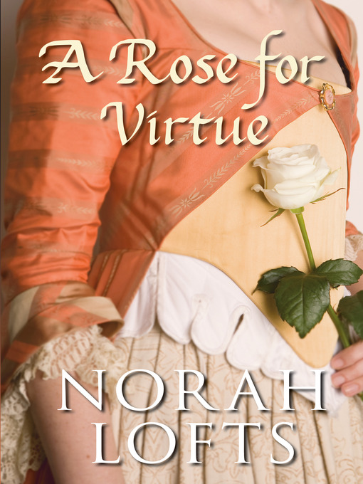 Title details for A Rose for Virtue by Norah Lofts - Available